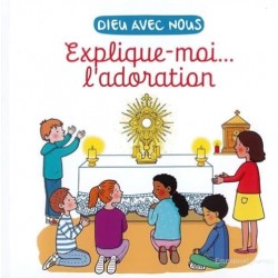 Explique-moi... l'adoration