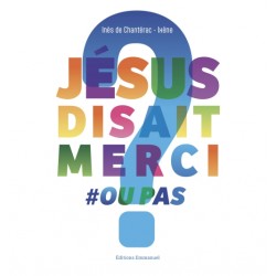 Jésus disait merci  ou pas